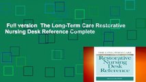 Full version  The Long-Term Care Restorative Nursing Desk Reference Complete