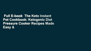 Full E-book  The Keto Instant Pot Cookbook: Ketogenic Diet Pressure Cooker Recipes Made Easy &