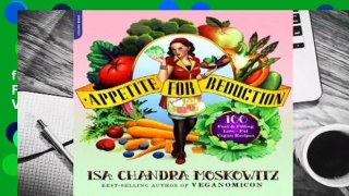 Full version  Appetite for Reduction: 125 Fast and Filling Low-Fat Vegan Recipes Complete