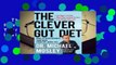 The Clever Gut Diet: How to Revolutionize Your Body from the Inside Out Complete