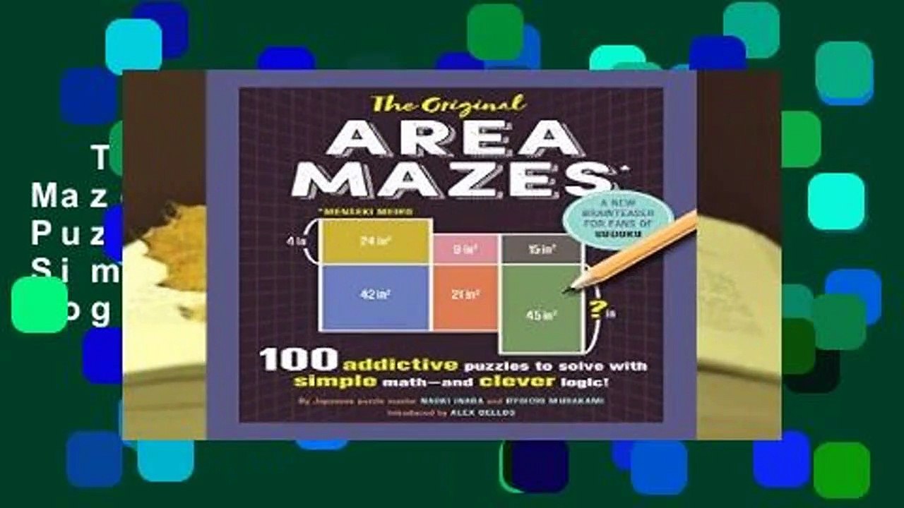 The Original Area Mazes: 100 Addictive Puzzles to Solve with Simple Math--And Clever Logic!