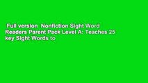 Full version  Nonfiction Sight Word Readers Parent Pack Level A: Teaches 25 key Sight Words to