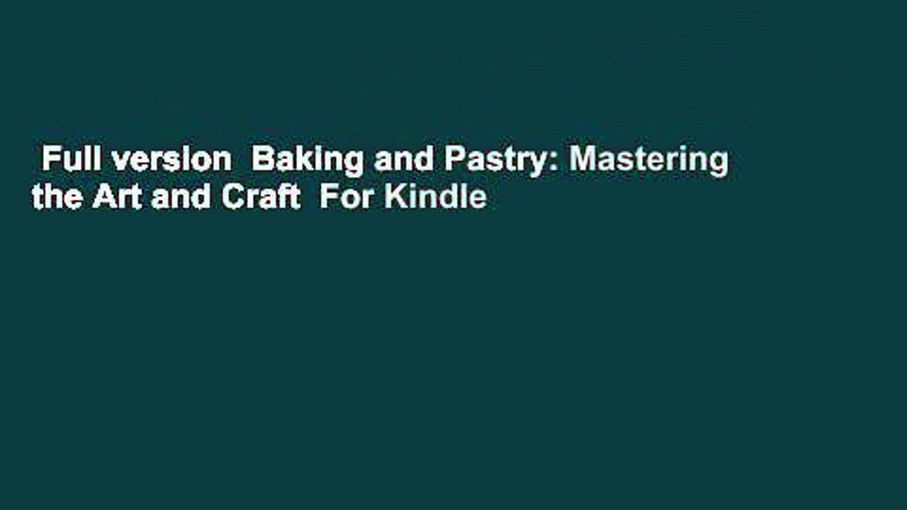 Full version Baking and Pastry Mastering the Art and Craft For Kindle video Dailymotion