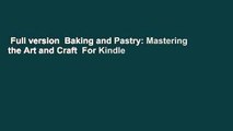 Full version  Baking and Pastry: Mastering the Art and Craft  For Kindle