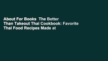 About For Books  The Better Than Takeout Thai Cookbook: Favorite Thai Food Recipes Made at Home
