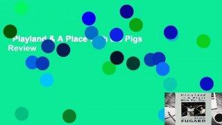 Playland & A Place With the Pigs  Review