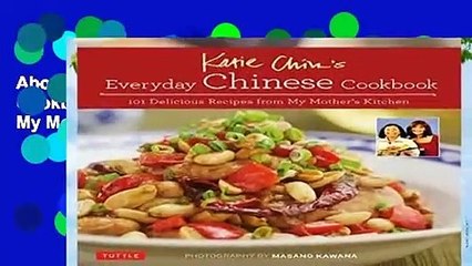 About For Books  Katie Chin s Everyday Chinese Cookbook: 101 Delicious Recipes from My Mother s