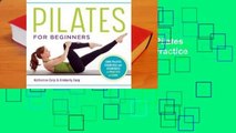 [Read] Pilates for Beginners: Core Pilates Exercises and Easy Sequences to Practice at Home  For