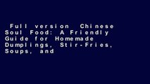 Full version  Chinese Soul Food: A Friendly Guide for Homemade Dumplings, Stir-Fries, Soups, and