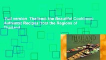 Full version  Thailand: the Beautiful Cookbook: Authentic Recipes from the Regions of Thailand