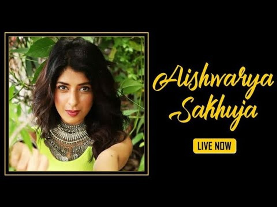 Aishwarya Sakhuja live from IWMBuzz