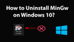 How to Uninstall Mingw on Windows 10?