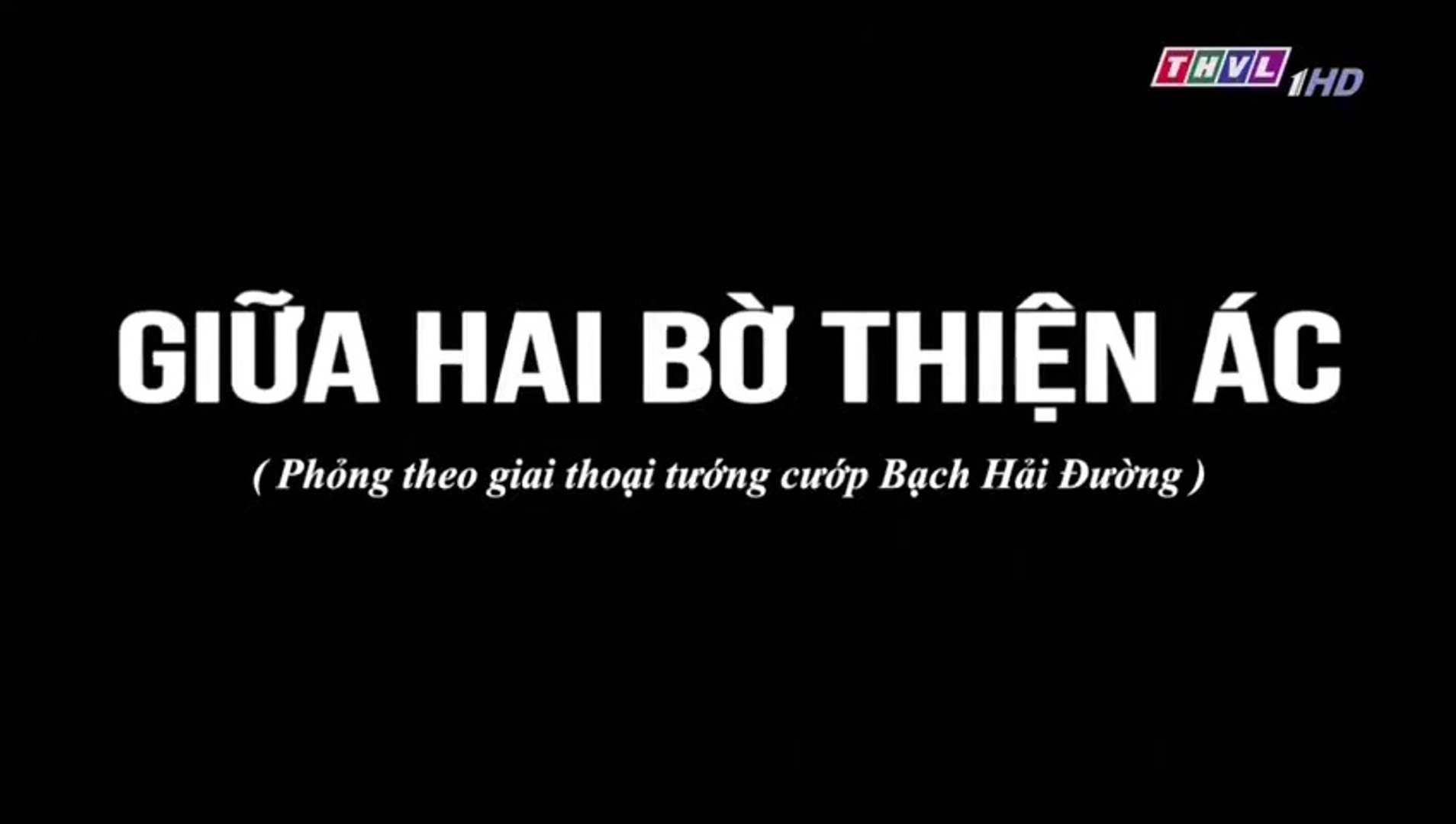 ⁣Giữa Hai Bờ Thiện Ác Tập 17 - Bản Chuẩn - Phim Việt Nam THVL1 - Phim Giua Hai Bo Thien Ac Tap 18 - P