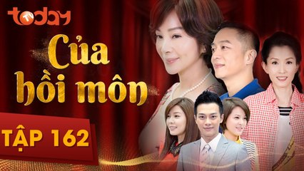 Của Hồi Môn - Tập 162 Full - Phim Bộ Tình Cảm Hay 2018 | TodayTV