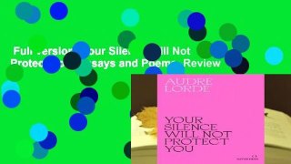 Full version  Your Silence Will Not Protect You: Essays and Poems  Review