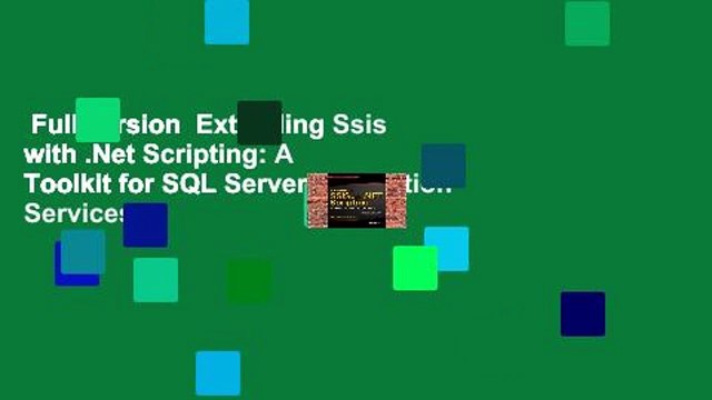 Full version Extending Ssis with .Net Scripting: A Toolkit for SQL Server Integration Services