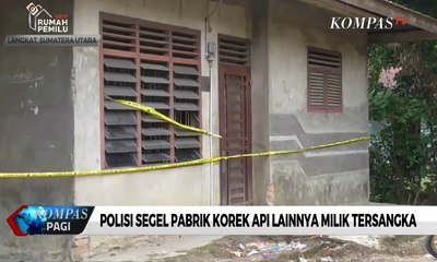 Polisi Segel Pabrik Korek Api Lainnya Milik Tersangka