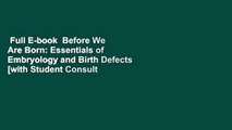 Full E-book  Before We Are Born: Essentials of Embryology and Birth Defects [with Student Consult
