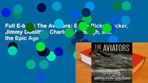 Full E-book The Aviators: Eddie Rickenbacker, Jimmy Doolittle, Charles Lindbergh, and the Epic Age