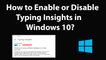 How to Enable or Disable Typing Insights in Windows 10?