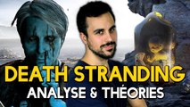 DEATH STRANDING : Decryptage, analyse et théories