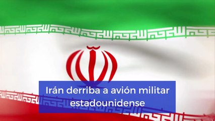 Irán derriba a avión militar estadounidense