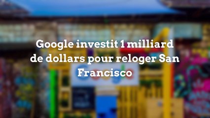 Google investit 1 milliard de dollars pour reloger San Francisco