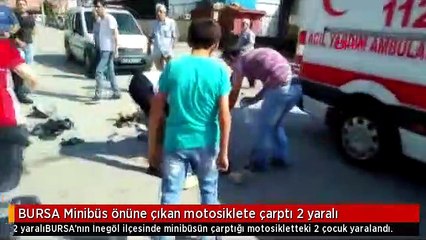 BURSA Minibüs önüne çıkan motosiklete çarptı 2 yaralı