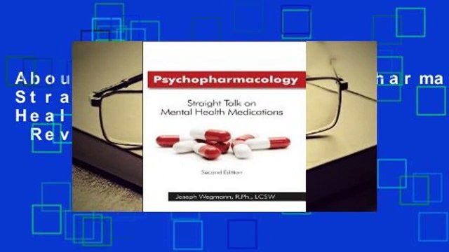 About For Books Psychopharmacology: Straight Talk on Mental Health Medications Review
