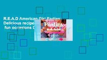 R.E.A.D American Girl Parties: Delicious recipes for holidays  fun occasions D.O.W.N.L.O.A.D