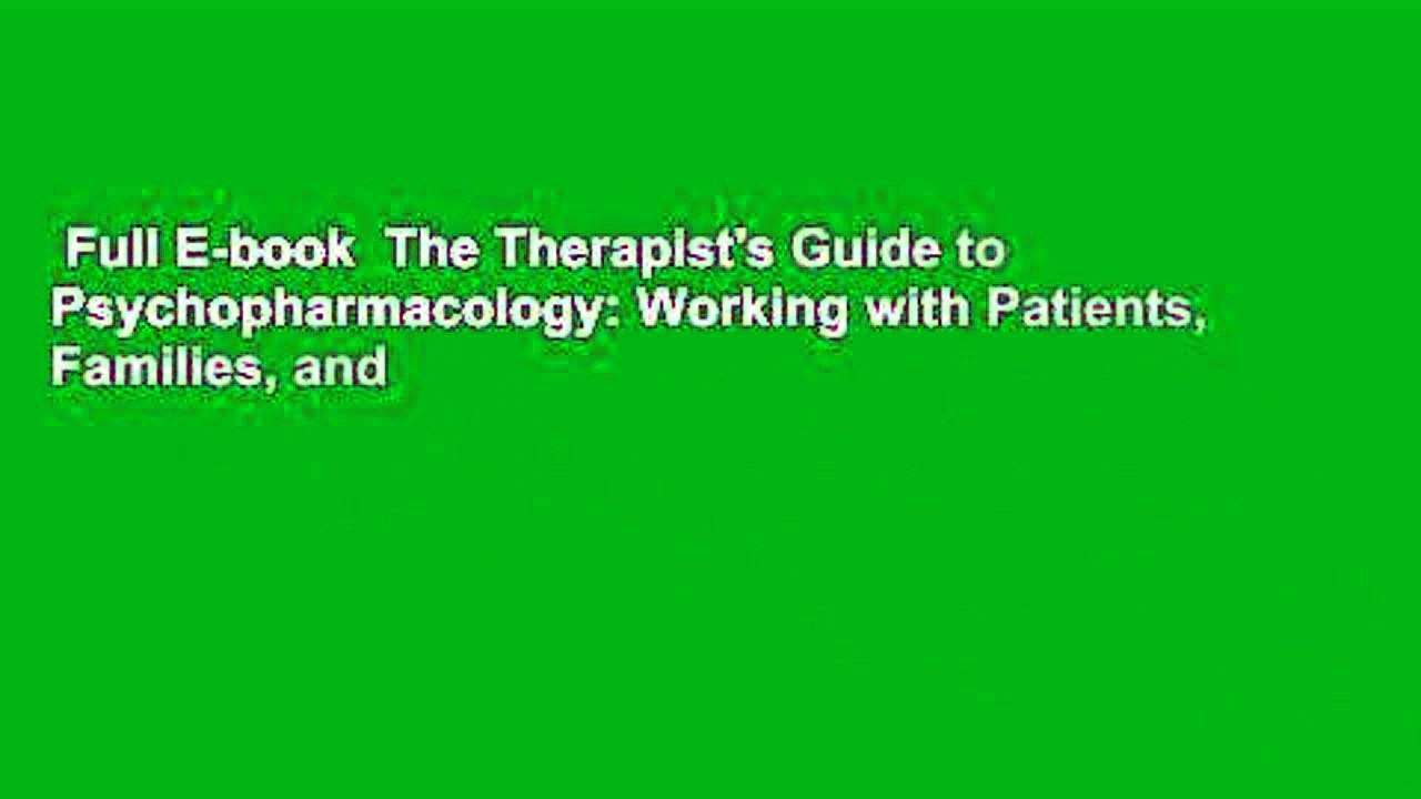 Full E-book  The Therapist's Guide to Psychopharmacology: Working with Patients, Families, and
