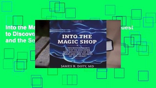 Into the Magic Shop: A Neurosurgeon's Quest to Discover the Mysteries of the Brain and the Secrets