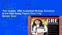 Full version  GRE Analytical Writing: Solutions to the Real Essay Topics (Test Prep Series)  Best