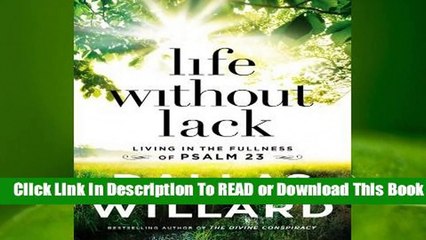 [Read] Life Without Lack: Living in the Fullness of Psalm 23  For Full