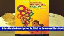 [Read] Rethinking Multicultural Education: Teaching for Racial and Cultural Justice  For Full