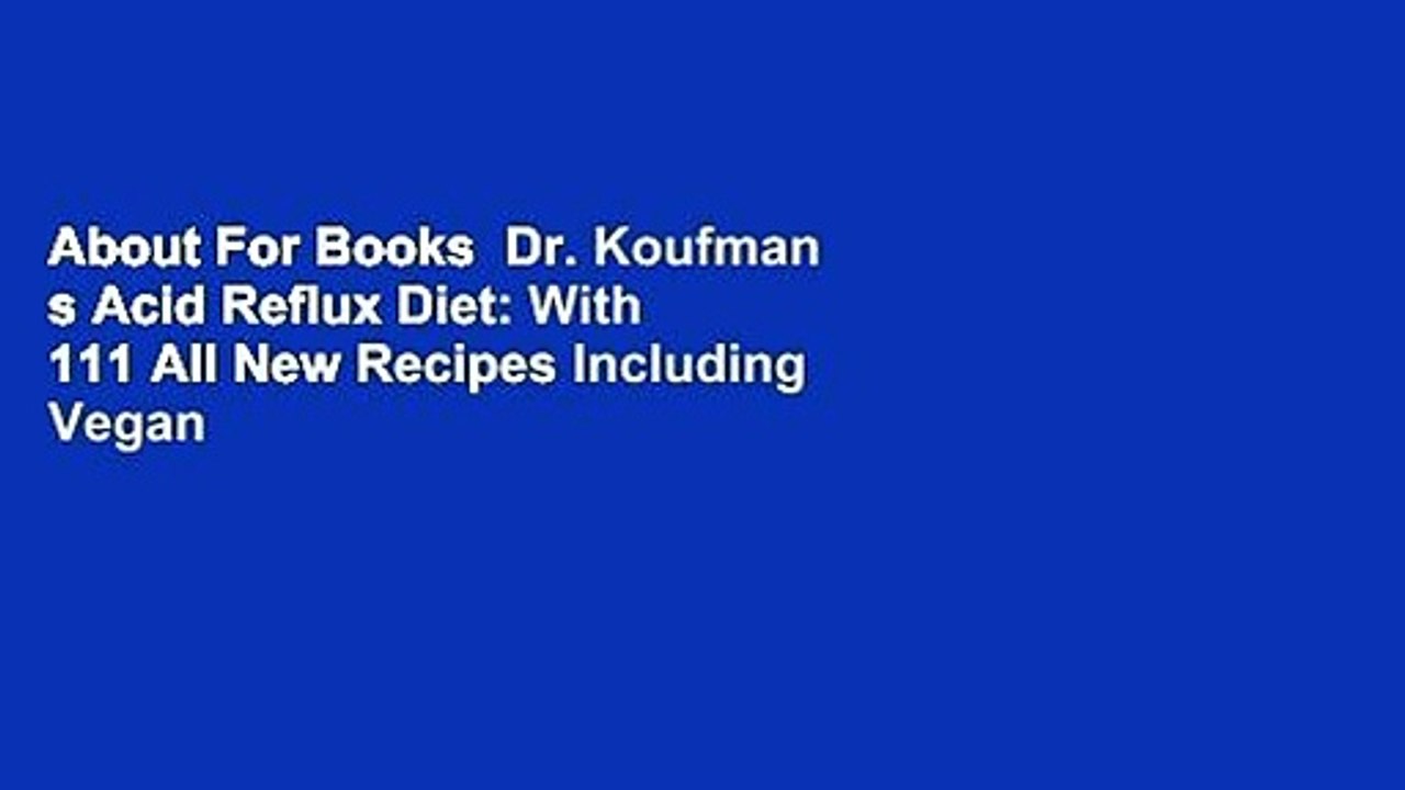 About For Books  Dr. Koufman s Acid Reflux Diet: With 111 All New Recipes Including Vegan
