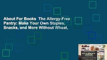 About For Books  The Allergy-Free Pantry: Make Your Own Staples, Snacks, and More Without Wheat,