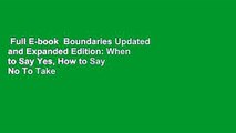 Full E-book  Boundaries Updated and Expanded Edition: When to Say Yes, How to Say No To Take