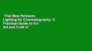 Trial New Releases  Lighting for Cinematography: A Practical Guide to the Art and Craft of