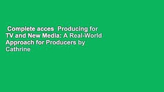 Complete acces  Producing for TV and New Media: A Real-World Approach for Producers by Cathrine