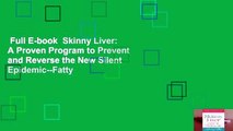 Full E-book  Skinny Liver: A Proven Program to Prevent and Reverse the New Silent Epidemic--Fatty