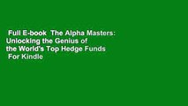 Full E-book  The Alpha Masters: Unlocking the Genius of the World's Top Hedge Funds  For Kindle