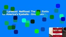 Best product  Netflixed: The Epic Battle for America's Eyeballs - Gina Keating