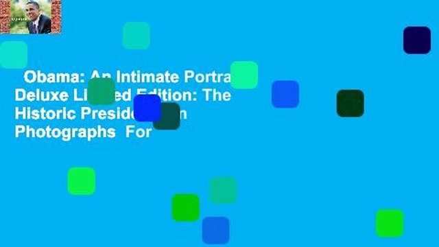 Obama: An Intimate Portrait, Deluxe Limited Edition: The Historic Presidency in Photographs For