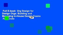 Full E-book  Org Design for Design Orgs: Building and Managing In-House Design Teams  For Kindle