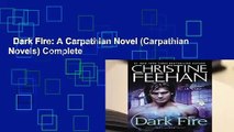 Dark Fire: A Carpathian Novel (Carpathian Novels) Complete