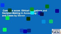 Complete acces  Ethical Obligations and Decision-Making in Accounting: Text and Cases by Steven