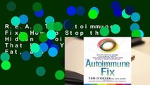 R.E.A.D The Autoimmune Fix: How to Stop the Hidden Autoimmune Damage That Keeps You Sick, Fat, and