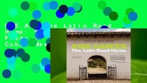 R.E.A.D The Latin Road Home: Savoring the Foods of Ecuador, Spain, Cuba, Mexico, and Peru