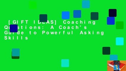 [GIFT IDEAS] Coaching Questions: A Coach's Guide to Powerful Asking Skills